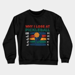 WHY I LOSE AT PICKLEBALL Crewneck Sweatshirt